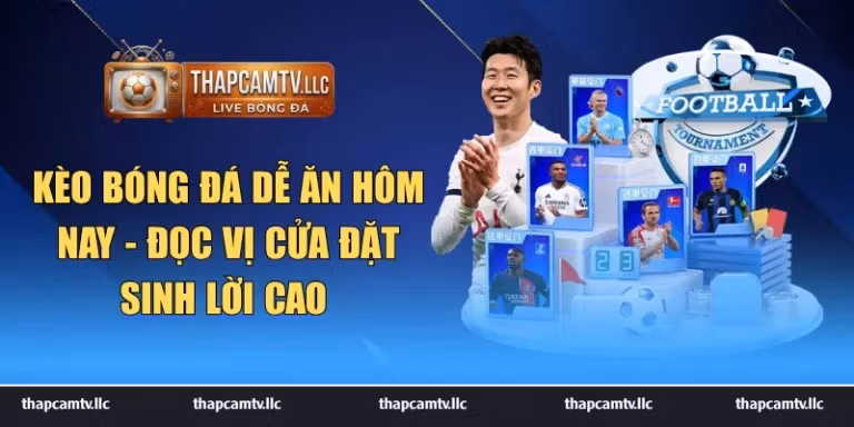 Kèo bóng đá dễ ăn hôm nay