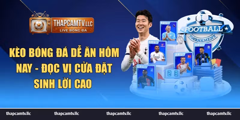 Kèo bóng đá dễ ăn hôm nay