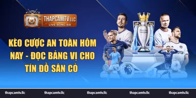 kèo cược an toàn hôm nay