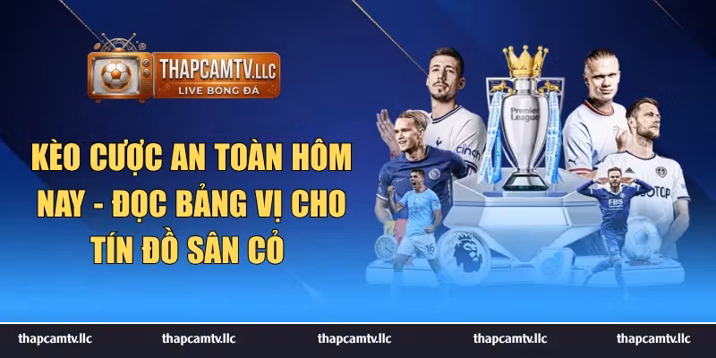 kèo cược an toàn hôm nay